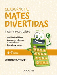 LAROUSSE Cuaderno de mates divertidas 6-7 años - Ginés Ciudad Real