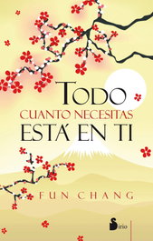 Todo cuanto necesitas está en ti, Fun Chang - SIRIO EDITORIAL