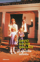La broma infinita, David Foster Wallace - DEBOLSILLO