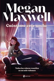 Cuéntame esta noche, Megan Maxwell - ESENCIA