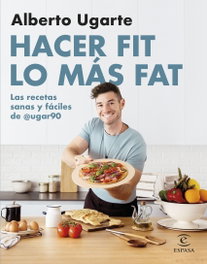 ESPASA CALPE, Hacer fit lo más fat. Las recetas sanas y fáciles de @ugar90