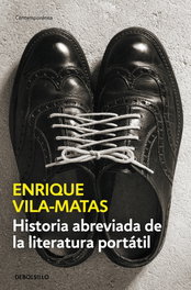 Historia abreviada de literatura portátil, Enrique Vila-Matas - DEBOLSILLO