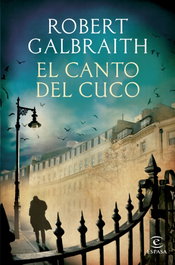 El canto del cuco, Robert Galbraith - Espasa Calpe