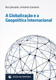 A Globalização e a Geopolítica Internacional, Rui Januário - ESCOLAR EDITORA