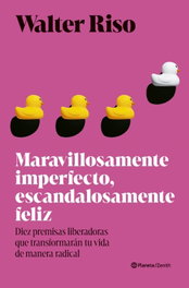 Maravillosamente imperfecto, escandalosamente feliz, Walter Riso - ZENITH