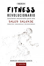 Fitness Revolucionario: Lecciones ancestrales salud salvaje, Marcos Vázquez García - Anaya Multimedia