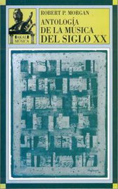 Antología de la música del siglo XX, Robert Morgan - AKAL