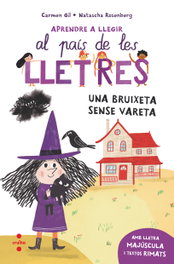 CRUILLA Aprendre a llegir 1. Una bruixeta sense vareta, Carmen Gil - CRUILLA
