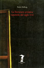 La literatura artística española del siglo XVII, Karin Hellwig - ANTONIO MACHADO EDITORIAL