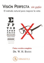 Visión perfecta sin gafas, Dr. Willian Horatio Bates - LIBRERIA ARGENTINA (ELA)
