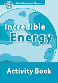 Oxford Read & Discover Level 6 Incredible Energy Activity, Louise Spilsbury - OXFORD UNIVERSITY PRESS