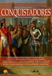 Breve historia de los conquistadores, José María González Ochoa - EDICIONES NOWTILUS
