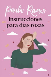 DEBOLSILLO, Instrucciones para días rosas, Paula Ramos - DEBOLSILLO