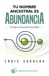 Tu nombre ancestral es abundancia, Enric Corbera - GRANO MOSTAZA