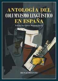 Antología del columnismo lingüístico en España (1884-2024), VV.AA. - RENACIMIENTO EDITORIAL