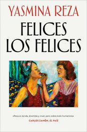 Felices los felices, Yasmina Reza - DEBOLSILLO