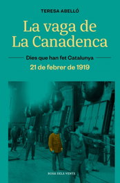 La vaga de La Canadenca. La jornada de 8 hores. 21 de febrer de 1919, Teresa Abelló - ROSA DELS VENTS