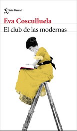 El club de las modernas, Eva Cosculluela - SEIX BARRAL EDICIONES