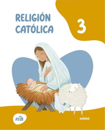 Edebé, RELIGIÓN CATÓLICA 3ºPRIMARIA. AYIN 2026 - Edebé