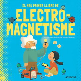 El meu primer llibre d'electromagnetisme, Sheddad Kaid-Salah Ferrón - Editorial Joventut