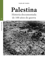 Palestina. Historia documentada de 100 años de guerra, Najib Abu-Warda - TREA EDICIONES