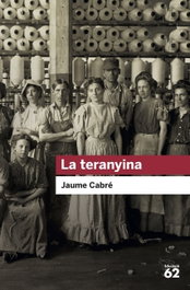 La Teranyina, Jaume Cabré - EDICIONS 62