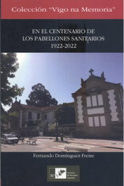 En el centenario de los pabellones sanitarios 1922-2022, Domínguez Freire, Fernando - INSTITUTIO ESTUDIOS VIGUESES