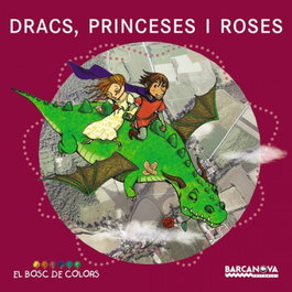 BARCANOVA, Dracs, princeses i roses - Estel Baldó, Rosa Gil, Maria Soliva