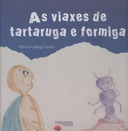 As viaxes de tartaruga e formiga, Patricia Gallego Souto - FERVENZA
