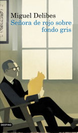 Señora de rojo sobre fondo gris, Miguel Delibes - DESTINO
