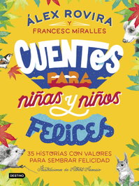 Cuentos para niñas y niños felices, Álex Rovira y Francesc Miralles - DESTINO INFANTIL