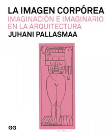 La imagen corpórea, Juhani Pallasmaa - GUSTAVO GILI