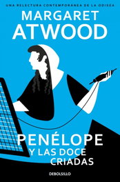 DEBOLSILLO, Penélope y las doce criadas, Margaret Atwood - DEBOLSILLO