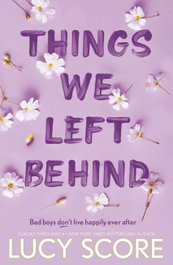 THINGS WE LEFT BEHIND, Lucy Score - HODDER & STOUGHTON