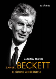 Samuel Beckett, el último modernista, Anthony Cronin - LA UÑA ROTA