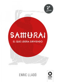 SAMURAI. EL QUE LIDERA SIRVIENDO, Enric Lladó Micheli - KOLIMA