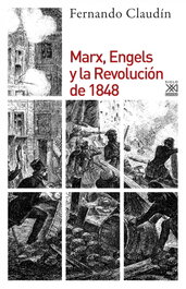 Marx, Engels y la revolución del 1848, Fernando Claudin - Siglo XXI Editores
