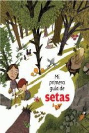 LA GALERA, Mi primera guía de setas - Oscar Julve Gil