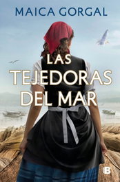 Las tejedoras del mar, Maica Gorgal - EDICIONES B