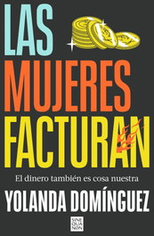 Las mujeres facturan, Yolanda Dominguez - EDICIONES B