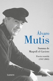 LUMEN, Summa de Maqroll el Gaviero. Poesía reunida, Álvaro Mutis - LUMEN