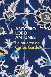La muerte de Carlos Gardel, Antonio Lobo Antunes - DEBOLSILLO