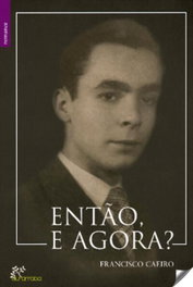 Entao, e agora?, Francisco Caeiro - ALFARROBA