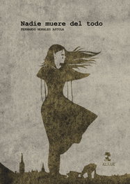 Nadie muere del todo, Fernando Morales Astola - ALFAR EDICIONES
