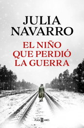 El niño que perdió la guerra, Julia Navarro - PLAZA & JANES