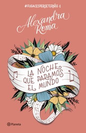La noche que paramos el mundo, Alexandra Roma - PLANETA