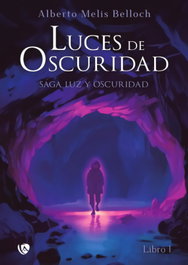 EDICIONES ARCANAS, Luz y Oscuridad. Libro primero - Alberto Melis Belloch