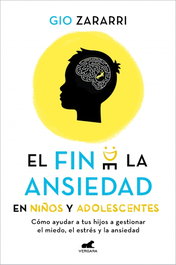 VERGARA, El fin de la ansiedad en niños y adolescentes: Cómo ayudar a tus hijos a gestion - VERGARA
