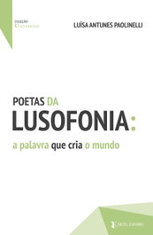 Poetas da Lusofonia: a palavra que cria o mundo, Luisa Antunes Paolinelli - EDIÇOES ESGOTADAS