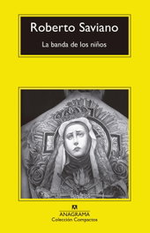 ANAGRAMA, LA BANDA DE LOS NIÑOS, ROBERTO SAVIANO - ANAGRAMA